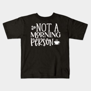 Not A Morning Person Kids T-Shirt